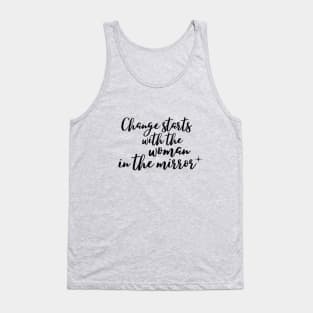 Change starts with the woman in the mirror Tank Top